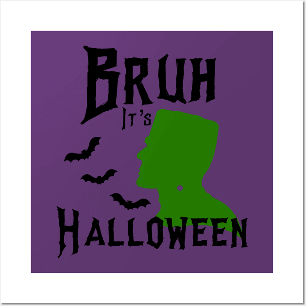 Bruh It's Halloween Monster Bats Funny Sarcastic Bruh Moment Wall Art by HuntTreasures